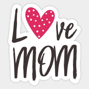 Best Mom Ever - Love My Mom, Gift for Mom, Best Gift for Her Sticker